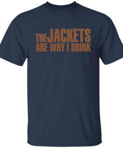 The Jackets Are Why I Drink Gift shirtThe Jackets Are Why I Drink Gift shirt