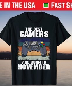 The best Gamers are born in November Video Gamer Birthday T-Shirt