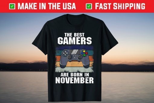 The best Gamers are born in November Video Gamer Birthday T-Shirt