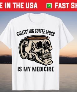 Therapy - Collecting Coffee Mugs Is My Medicine - Hobby - T-Shirt