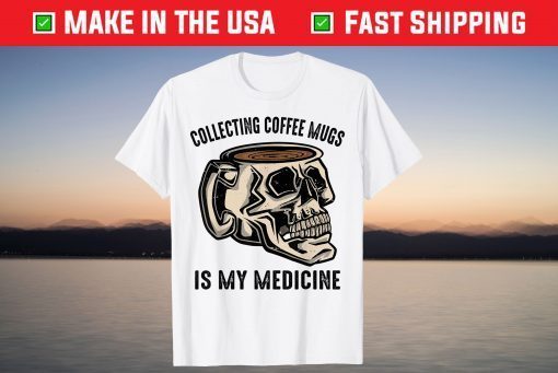 Therapy - Collecting Coffee Mugs Is My Medicine - Hobby - T-Shirt