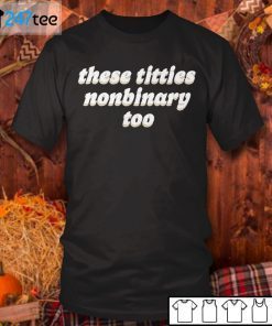 These Titties Nonbinary Classic Shirt