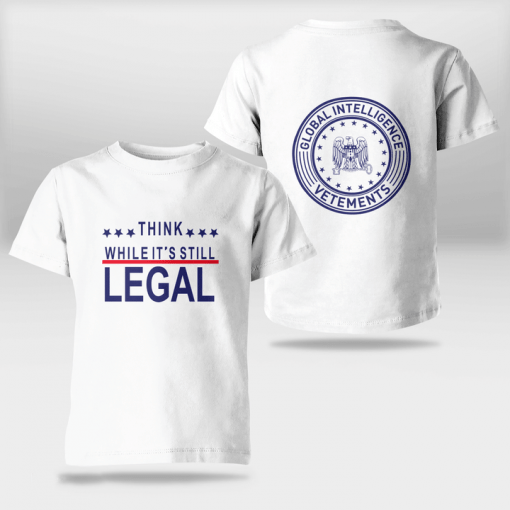 Think While It's Still Legal Shirt Limited Edition