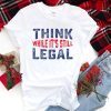 Think while it's still legal Gift Shirt