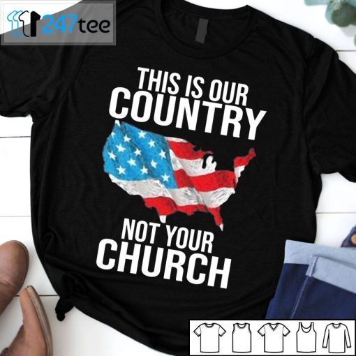 This Is Our Country Not Your Church 2021 Shirt