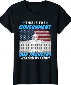 This Is The Government Our Founders Warned Us About Unisex Shirt