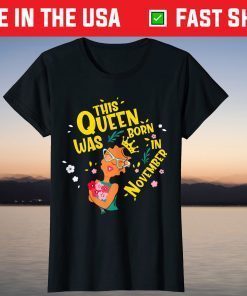 This Queen Was Born In november Happy Birthday To Me T-Shirt