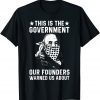 This is The Government our Founders Warned us About Gift Shirt