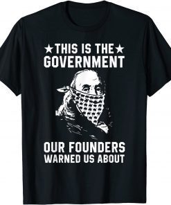 This is The Government our Founders Warned us About Gift Shirt