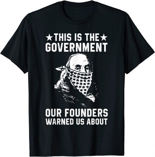 This is The Government our Founders Warned us About Gift Shirt