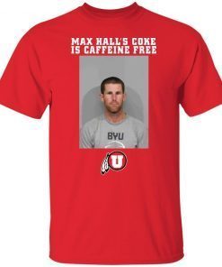 Todd Noall Max Hall's Coke Is Caffeine Free Shirt 1