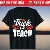 Trick Or Teach Humor Teacher Halloween Costume 2021 T-Shirt