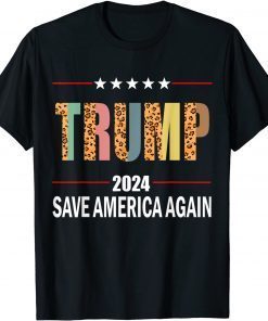 Trump 2024 Leopard Trump 2024 Election Save America Again Gift Shirt