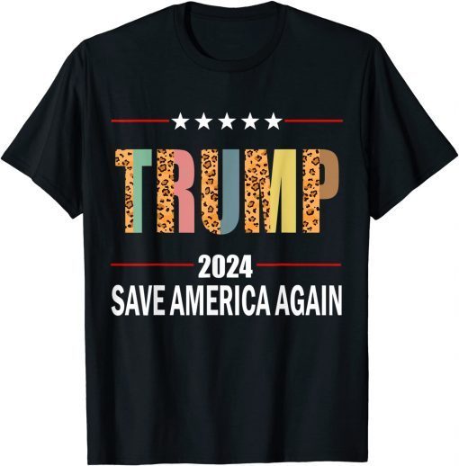 Trump 2024 Leopard Trump 2024 Election Save America Again Gift Shirt