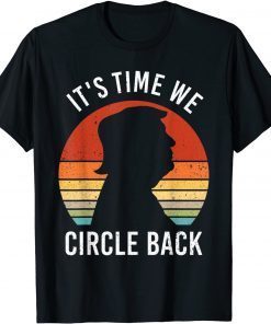 Trump It's Time We Circle Back Republican Anti Biden Unisex Shirt