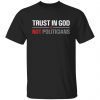 Trust In God Not Politicians Us 2021 Shirt