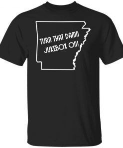 Turn That Damn Jukebox On Us 2021 Shirt