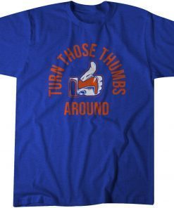 Turn Those Thumbs Around Gift Shirt