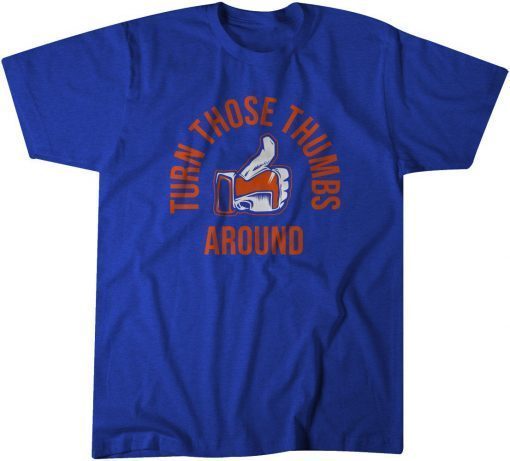 Turn Those Thumbs Around Gift Shirt