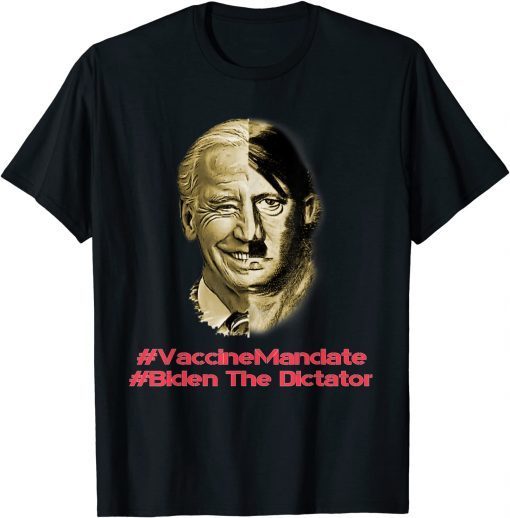 VaccineManclate Biden The Dictator Gift Shirt