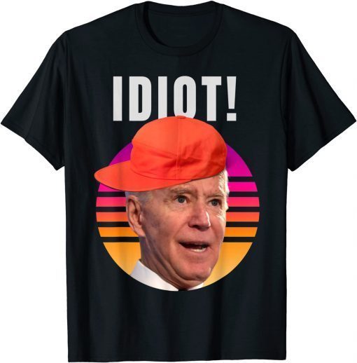 Vimtage Biden Is An Idiot Unsiex Shirt