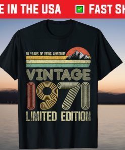 Vintage 1971 Limited Edition 51th Birthday 51 Year Old Gift Shirt