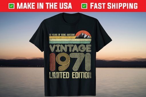 Vintage 1971 Limited Edition 51th Birthday 51 Year Old Gift Shirt