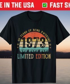 Vintage 1973 Limited Edition 49th Birthday 49 Year Old Shirt