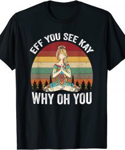 Vintage EFF You See Kay Why Oh You Yoga Limited Shirt