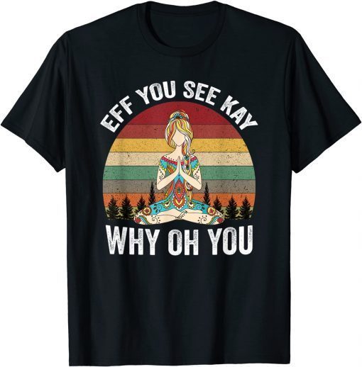 Vintage EFF You See Kay Why Oh You Yoga Limited Shirt