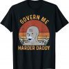 Vintage Govern Me Harder Daddy 2021 Shirt