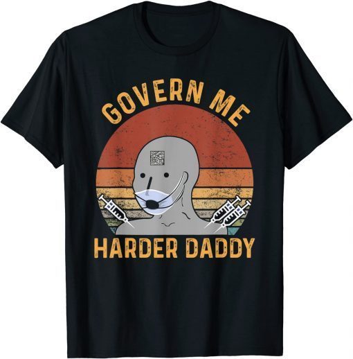 Vintage Govern Me Harder Daddy 2021 Shirt