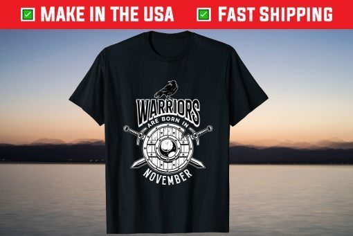 Warriors Are Born In November T-Shirt