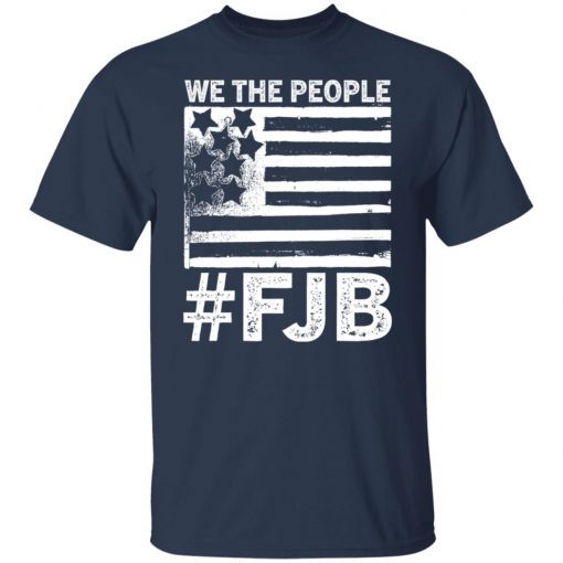 We The People FJB Flag Gift Shirt