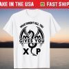 What Doesn't Kill You Gives You Dark Dragon Knight T-Shirt