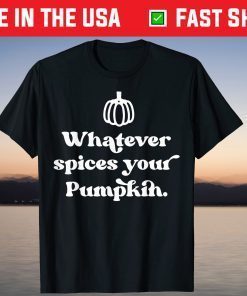 Whatever Spices Your Pumpkin Halloween T-Shirt