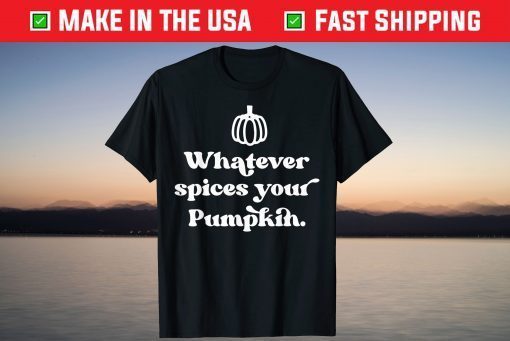 Whatever Spices Your Pumpkin Halloween T-Shirt