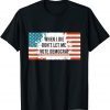 When I Die Don't Let Me Vote Democrat Anti Biden 2021 Shirt