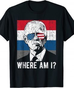 Where Am I? Funny Anti Biden Gift T-Shirt