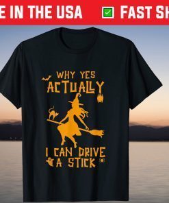 Why Yes Actually I Can Drive A Stick - Cute Halloween Witch T-Shirt