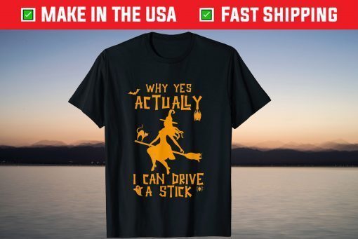 Why Yes Actually I Can Drive A Stick - Cute Halloween Witch T-Shirt