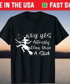 Why Yes Actually I Can Drive A Stick Funny Witch Halloween T-Shirt