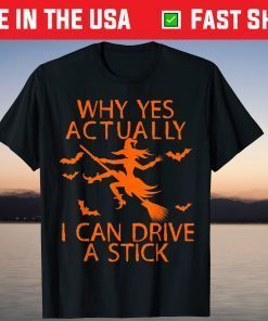 Why Yes Actually I Can Drive A Stick Halloween Us 2021 Shirt