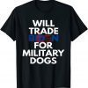 Will Trade Biden for Military Dogs Anti-Biden Republican Official T-Shirt