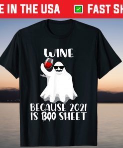 Wine Because 2021 Is Boo Sheet Ghost halloween 2021 T-Shirt