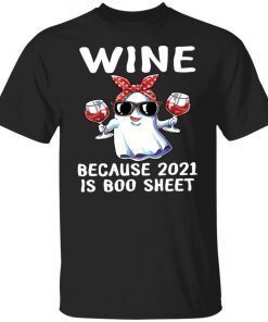 Wine Because 2021 Is Boo Sheet Unisex shirt