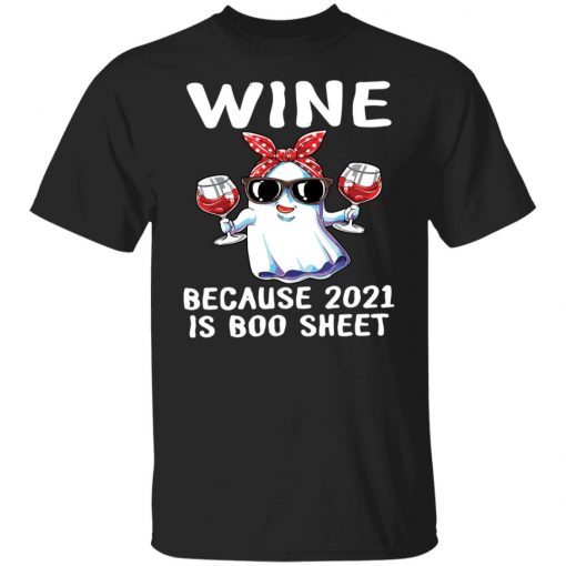 Wine Because 2021 Is Boo Sheet Unisex shirt