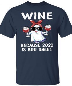 Wine Because 2021 Is Boo Sheet Unisex shirt