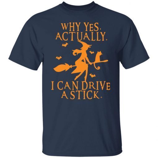 Witch Why Yes Actually I Can Drive A Stick Unisex Shirt