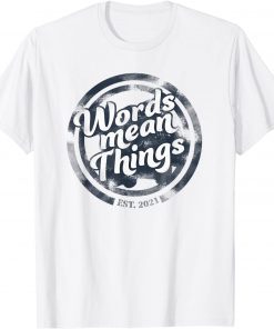 Words Mean Things US 2021 Shirt